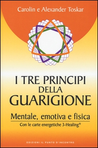 I tre principi della guarigione. Mentale, emotiva e fisica. Con le carte energetiche 3-Healing - Librerie.coop I tre principi della guarigione. Mentale, emotiva e fisica. Con le carte energetiche 3-Healing - Librerie.coop