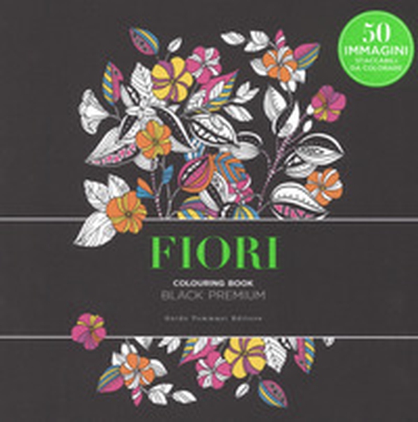 Fiori. Black premium. Colouring book antistress - Librerie.coop Fiori. Black premium. Colouring book antistress - Librerie.coop