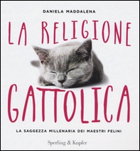 La religione gattolica. La saggezza millenaria dei maestri felini - Librerie.coop