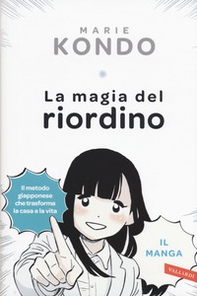 La magia del riordino. Una storia d'amore illustrata. Il manga - Librerie.coop