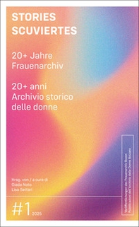 Stories Scuviertes. 20+ Jahre Frauenarchiv-20+ anni Archivio storico delle donne - Librerie.coop