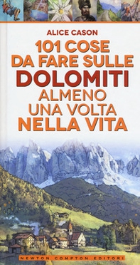 101 cose da fare sulle Dolomiti almeno una volta nella vita - Librerie.coop