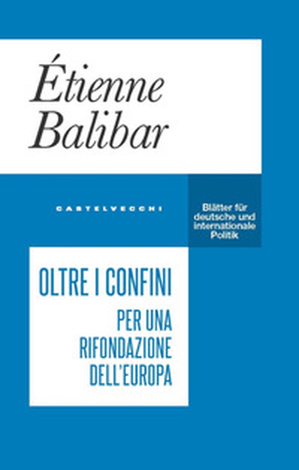 Oltre i confini. Per una rifondazione dell'Europa - Librerie.coop Oltre i confini. Per una rifondazione dell'Europa - Librerie.coop