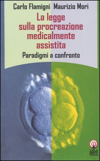 La legge sulla procreazione medicalmente assistita. Paradigmi a confronto - Librerie.coop