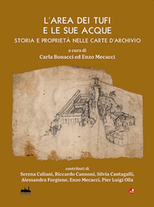 L'area dei tufi e le sue acque. Storia e proprietà nelle carte d'archivio - Librerie.coop L'area dei tufi e le sue acque. Storia e proprietà nelle carte d'archivio - Librerie.coop