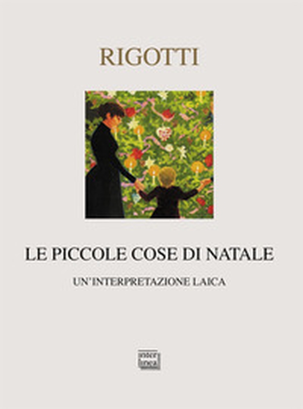 Le piccole cose di Natale. Un'interpretazione laica - Librerie.coop Le piccole cose di Natale. Un'interpretazione laica - Librerie.coop