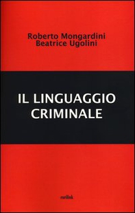 Il linguaggio criminale - Librerie.coop Il linguaggio criminale - Librerie.coop