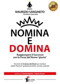 Nomina e domina. Raggiungere il successo con la forza del nome «giusto» - Librerie.coop Nomina e domina. Raggiungere il successo con la forza del nome «giusto» - Librerie.coop