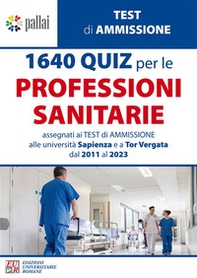 1640 quiz per le professioni sanitarie. Assegnati ai test di ammissione alle università Sapienza e a Tor Vergata dal 2011 al 2023 - Librerie.coop