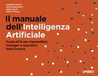 Il manuale dell'Intelligenza Artificiale. Guida all'IA per imprenditori, manager e operatori della finanza - Librerie.coop Il manuale dell'Intelligenza Artificiale. Guida all'IA per imprenditori, manager e operatori della finanza - Librerie.coop