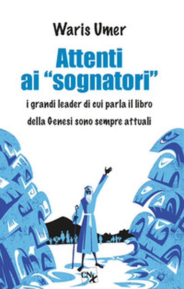 Attenti ai «sognatori». I grandi leader di cui parla il libro della Genesi sono sempre attuali - Librerie.coop