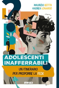 Adolescenti inafferrabili. Un itinerario per proporre la fede - Librerie.coop Adolescenti inafferrabili. Un itinerario per proporre la fede - Librerie.coop
