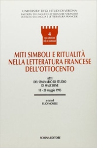 Miti, simboli e ritualità nella letteratura francese dell'Ottocento. Atti del Seminario di studio (Malcesine, 18-20 maggio 1995) - Librerie.coop