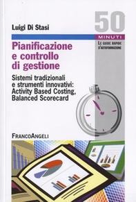 Pianificazione e controllo di gestione. Sistemi tradizionali e strumenti innovativi: Activing Based Costing, Balanced Scorecard - Librerie.coop