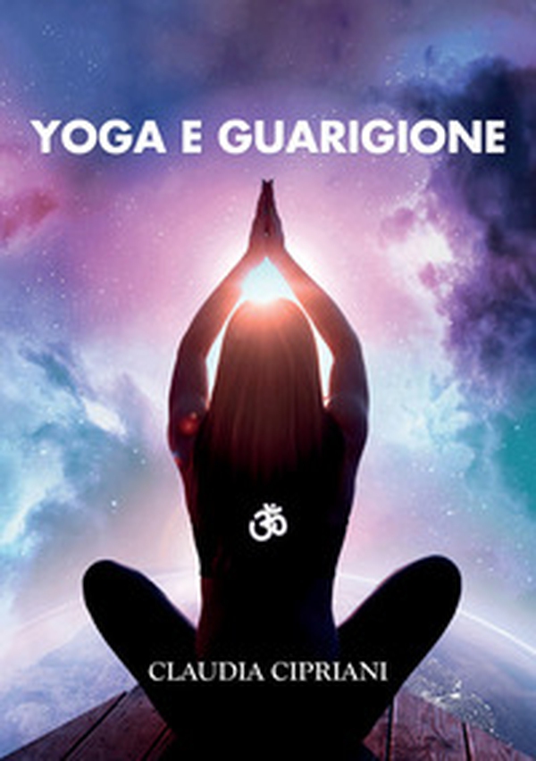 Yoga e guarigione - Librerie.coop Yoga e guarigione - Librerie.coop