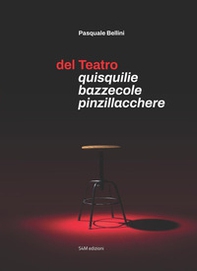 Del teatro. Quisquilie bazzecole pinzillacchere - Librerie.coop
