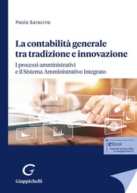 La contabilità generale tra tradizione e innovazione. I processi amministrativi e il Sistema Amministrativo Integrato - Librerie.coop La contabilità generale tra tradizione e innovazione. I processi amministrativi e il Sistema Amministrativo Integrato - Librerie.coop