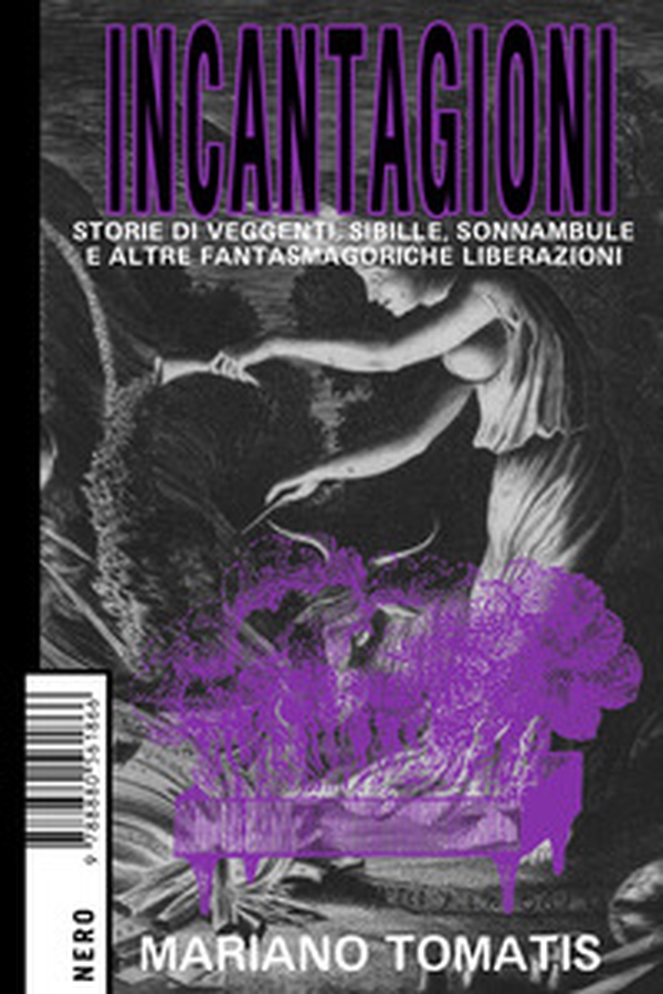 Incantagioni. Storie di veggenti, sibille, sonnambule e altre fantasmagoriche liberazioni - Librerie.coop Incantagioni. Storie di veggenti, sibille, sonnambule e altre fantasmagoriche liberazioni - Librerie.coop