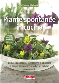 Piante spontanee in cucina. Come riconoscere, raccogliere e utilizzare a scopo alimentare le erbe selvatiche più comuni - Librerie.coop