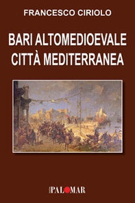 Bari altomedioevale città mediterranea - Librerie.coop