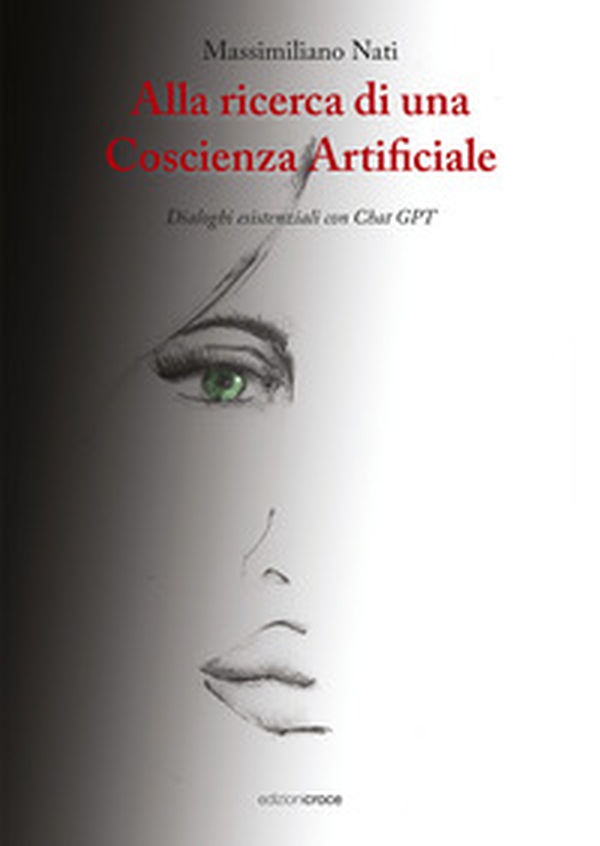 Alla ricerca di una coscienza artificiale. Dialoghi esistenziali con ChatGPT - Librerie.coop