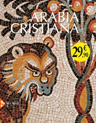 Arabia cristiana. Dalla provincia imperiale al primo periodo islamico - Librerie.coop
