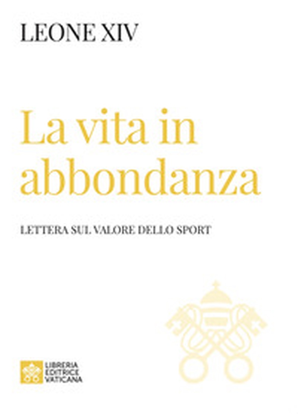 La vita in abbondanza. Lettera sul valore dello sport - Librerie.coop
