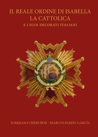 Il reale ordine di Isabella la Cattolica e i suoi decorati italiani - Librerie.coop