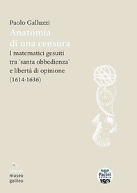 Anatomia di una censura. I matematici gesuiti tra «santa iobbedienza» e libertà di opinione (1614-1636) - Librerie.coop