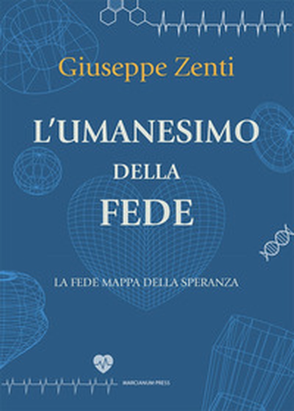 L'umanesimo della fede. La fede mappa della speranza - Librerie.coop L'umanesimo della fede. La fede mappa della speranza - Librerie.coop