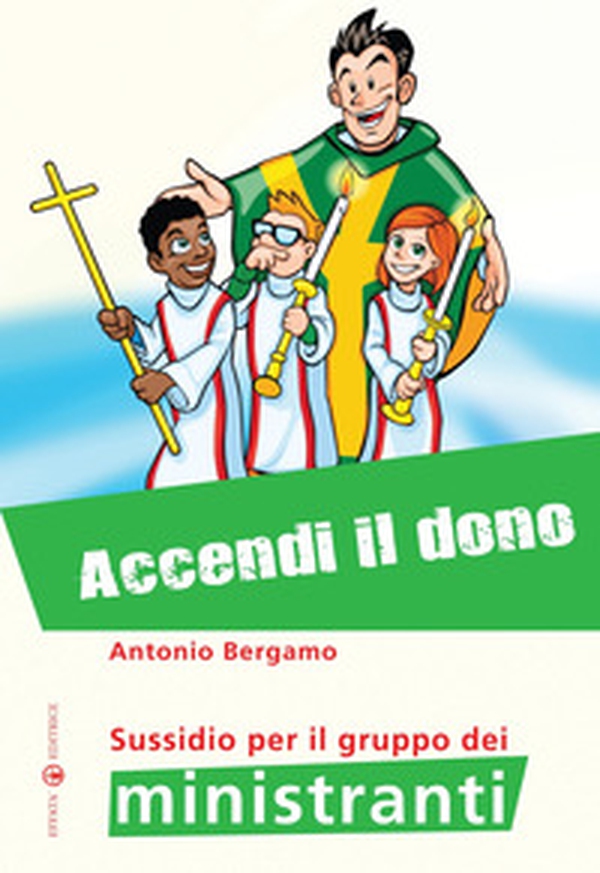Accendi il dono. Sussidio per il gruppo dei ministranti - Librerie.coop Accendi il dono. Sussidio per il gruppo dei ministranti - Librerie.coop