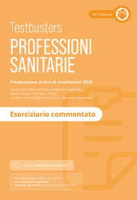 Testbusters Professioni Sanitarie 2025. Eserciziario commentato - Librerie.coop