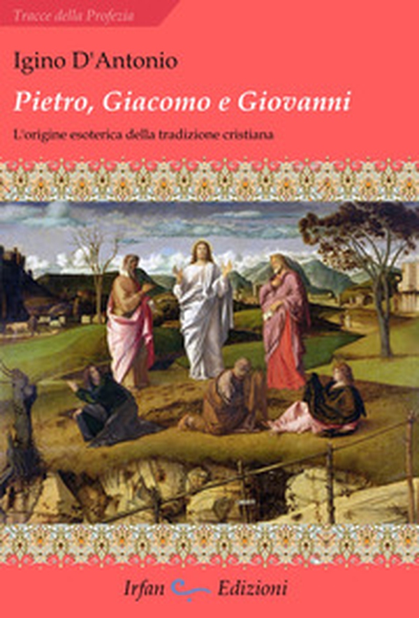 Pietro, Giacomo e Giovanni. L'origine esoterica della tradizione cristiana - Librerie.coop Pietro, Giacomo e Giovanni. L'origine esoterica della tradizione cristiana - Librerie.coop