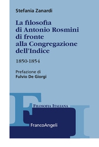 La filosofia di Antonio Rosmini di fronte alla Congregazione dell'Indice. 1850-1854 - Librerie.coop