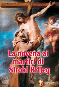 La novena ai martiri di Siroki Brijeg - Librerie.coop