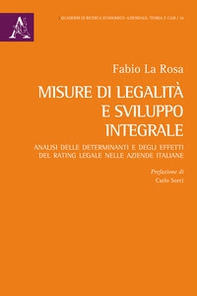 Misure di legalità e sviluppo integrale. Analisi delle determinanti e degli effetti del rating legale nelle aziende italiane - Librerie.coop