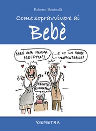 Come sopravvivere ai bebè - Librerie.coop Come sopravvivere ai bebè - Librerie.coop