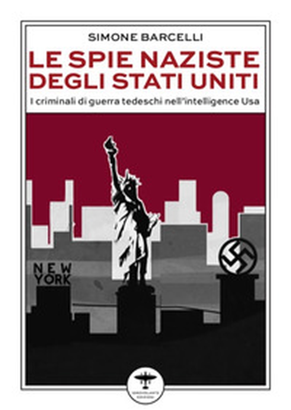 Le spie naziste degli Stati Uniti. I criminali di guerra tedeschi nell'intelligence Usa - Librerie.coop Le spie naziste degli Stati Uniti. I criminali di guerra tedeschi nell'intelligence Usa - Librerie.coop