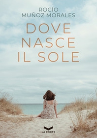 Dove nasce il sole - Librerie.coop Dove nasce il sole - Librerie.coop