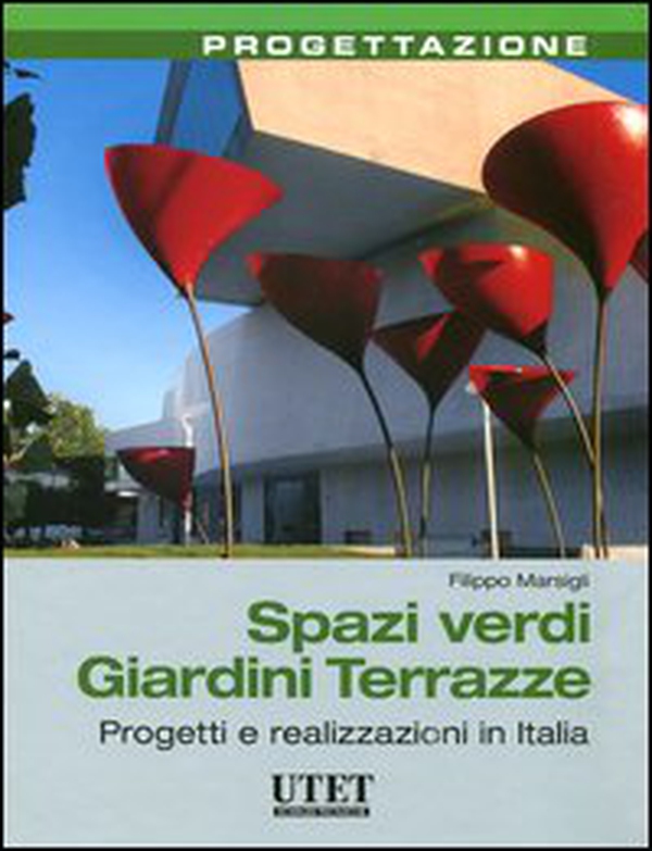 Spazi verdi giardini terrazze. Progetti e realizzazioni in Italia - Librerie.coop Spazi verdi giardini terrazze. Progetti e realizzazioni in Italia - Librerie.coop