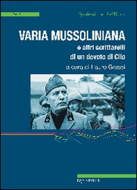 Varia mussoliniana e altri scrittarelli di un devoto di Clio - Librerie.coop