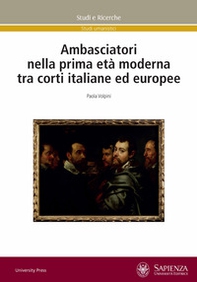 Ambasciatori nella prima età moderna tra corti italiane ed europee - Librerie.coop