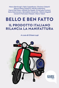 Bello e ben fatto. Il prodotto italiano rilancia la manifattura - Librerie.coop Bello e ben fatto. Il prodotto italiano rilancia la manifattura - Librerie.coop