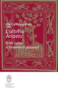 L'ultimo Ariosto. Dalle Satire ai Frammenti autografi - Librerie.coop