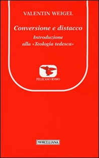 Conversione e distacco. Introduzione alla teologia tedesca - Librerie.coop