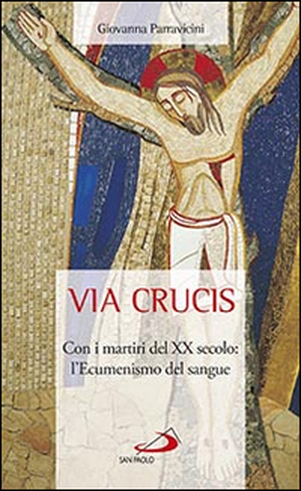 Via Crucis. Con i martiri del XX secolo: l'ecumenismo del sangue - Librerie.coop Via Crucis. Con i martiri del XX secolo: l'ecumenismo del sangue - Librerie.coop