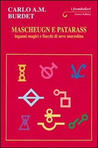 Mascheugn e patarass. Inganni magici e fiocchi di neve marzolina - Librerie.coop Mascheugn e patarass. Inganni magici e fiocchi di neve marzolina - Librerie.coop