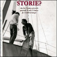 Storie? Anche l'uomo piccolo quando il sole è basso fa l'ombra lunga - Librerie.coop