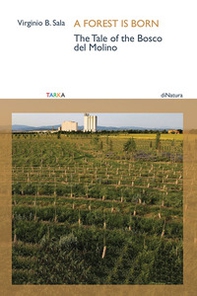 A forest is born. The tale of the Bosco del Molino - Librerie.coop