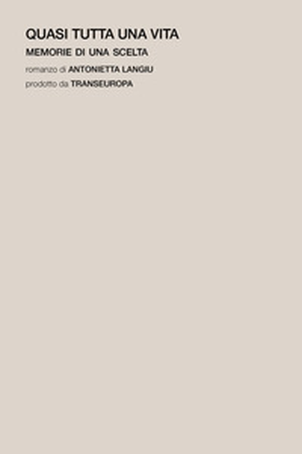 Quasi tutta una vita. Memorie di una scelta - Librerie.coop Quasi tutta una vita. Memorie di una scelta - Librerie.coop